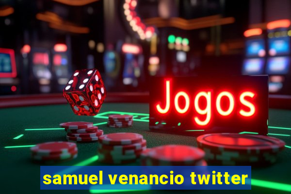 samuel venancio twitter